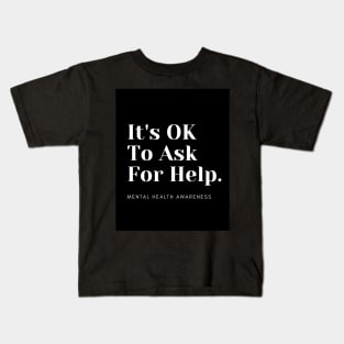 It's OK To Ask For Help Kids T-Shirt